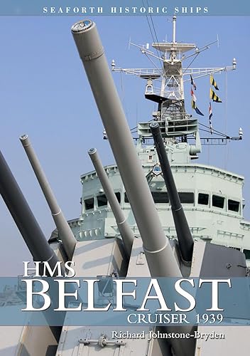 HMS Belfast: Cruiser 1939 (Seaforth Historic Ship Series)