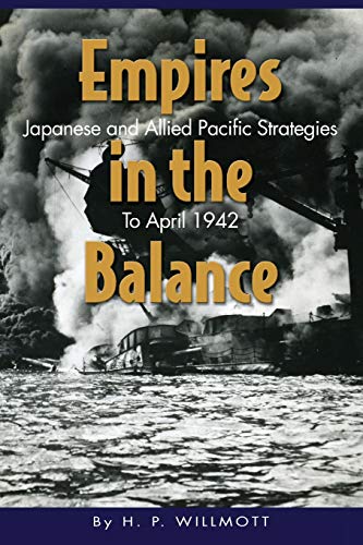Empires in the Balance: Japanese and Allied Pacific Strategies to April 1942 (Paperback or Softback)
Empires in the Balance: Japanese and Allied Pacific Strategies to April 1942 (Paperback or Softback)