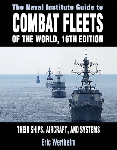 The Naval Institute Guide to Combat Fleets of the World, 16th Edition: Their Ships, Aircraft, and Systems
The Naval Institute Guide to Combat Fleets of the World, 16th Edition: Their Ships, Aircraft, and Systems