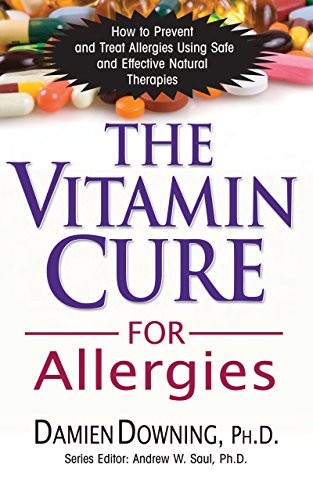 The Vitamin Cure for Allergies : How to Prevent and Treat Allergies Using Safe and Effective Natural Therapies
The Vitamin Cure for Allergies : How to Prevent and Treat Allergies Using Safe and Effective Natural Therapies