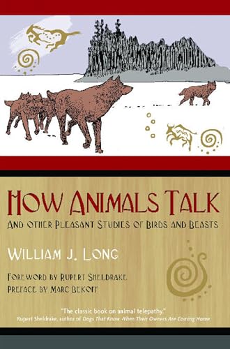 How Animals Talk : And Other Pleasant Studies of Birds and Beasts