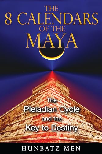 The 8 Calendars of the Maya - The Pleiadian Cycle and the Key to Destiny