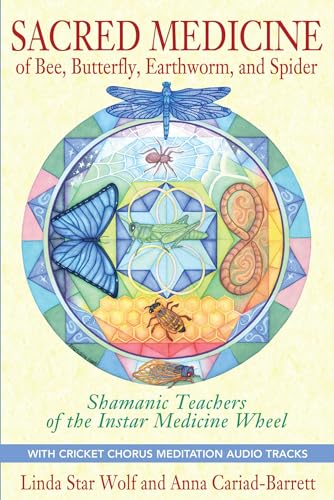 Sacred Medicine of Bee, Butterfly, Earthworm, and Spider: Shamanic Teachers of the Instar Medicine Wheel
Sacred Medicine of Bee, Butterfly, Earthworm, and Spider: Shamanic Teachers of the Instar Medicine Wheel