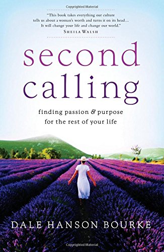 Second Calling: Passion and Purpose for the Rest of Your Life