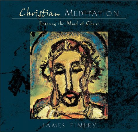 Christian Meditation: Entering the Mind of Christ (Unabridged Audio CD).