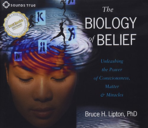 The Biology of Belief: Unleashing the Power of Consciousness, Matter & Miracles
The Biology of Belief: Unleashing the Power of Consciousness, Matter & Miracles