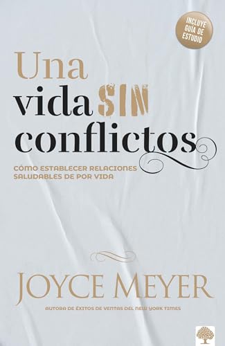 Una Vida Sin Conflictos: Cmo establecer relaciones saludables de por vida (Spanish Edition)
Una Vida Sin Conflictos: Cmo establecer relaciones saludables de por vida (Spanish Edition)