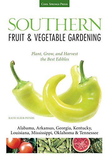 Southern Fruit & Vegetable Gardening: Plant, Grow, and Harvest the Best Edibles
Southern Fruit & Vegetable Gardening: Plant, Grow, and Harvest the Best Edibles