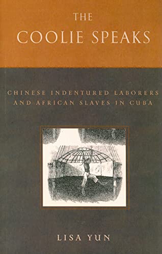 The Coolie Speaks: Chinese Indentured Laborers and African Slaves in Cuba (Asian American History & Culture)
The Coolie Speaks: Chinese Indentured Laborers and African Slaves in Cuba (Asian American History & Culture)