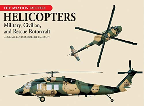 The Aviation Factfile: Helicopters - military, civilian, and resc ue rotorcraft
