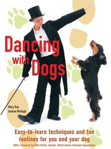 Dancing with Dogs - Easy-to-learn Techniques and Fun Routines for You and Your Dog.