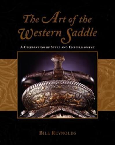 Art of the Western Saddle: A Celebration of Style and Embellishment
