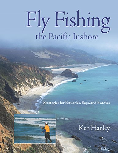 Fly Fishing the Pacific Inshore: Strategies for Estuaries, Bays, and Beaches