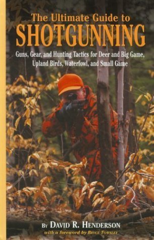 The Ultimate Guide to Shotgunning: Guns, Gear, and Hunting Tactics for Deer and Big Game, Upland Birds, Waterfowl, and Small Game
The Ultimate Guide to Shotgunning: Guns, Gear, and Hunting Tactics for Deer and Big Game, Upland Birds, Waterfowl, and Small Game