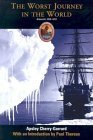 The Worst Journey in the World. Antarctic 1910-1913 . With an Introduction by Paul Theroux [Volum...