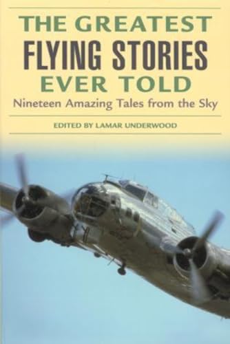 The Greatest Flying Stories Ever Told: Nineteen Amazing Tales from the Sky