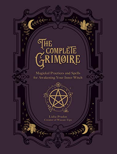 The Complete Grimoire: Magickal Practices and Spells for Awakening Your Inner Witch
The Complete Grimoire: Magickal Practices and Spells for Awakening Your Inner Witch