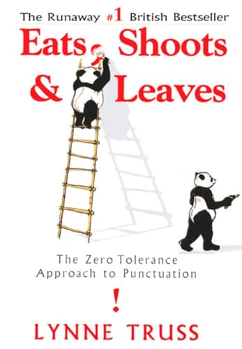 Eats, Shoots and Leaves : The Zero Tolerance Approach to Punctuation