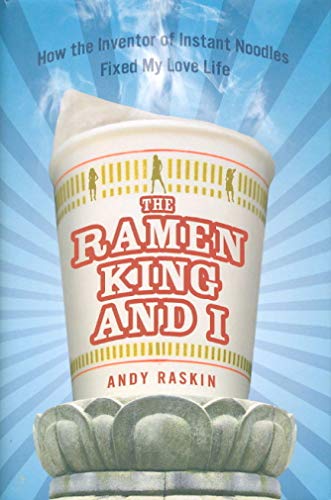The Ramen King and I: How the Inventor of Instant Noodles Fixed My Love Life, A Memoir