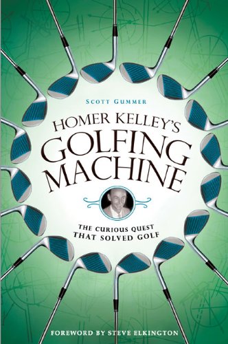 Homer Kelley's Golfing Machine: The Curious Quest That Solved Golf