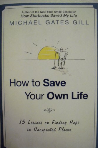 How to Save Your Own Life: 15 Lessons on Finding Hope in Unexpected Places
How to Save Your Own Life: 15 Lessons on Finding Hope in Unexpected Places