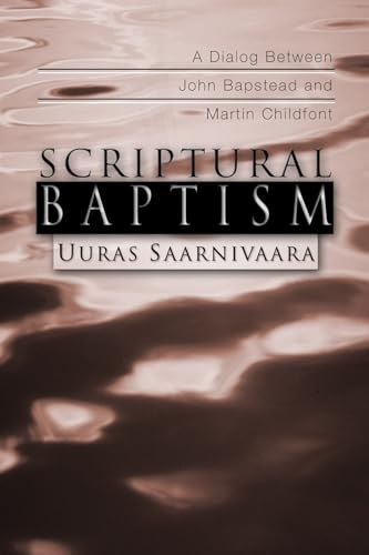 Scriptural Baptism A Dialog Between John Bapstead and Martin Childfont