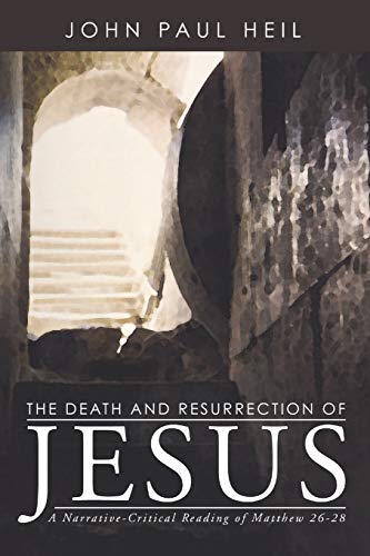 The Death and Resurrection of Jesus: A Narrative-Critical Reading of Matthew 26-28