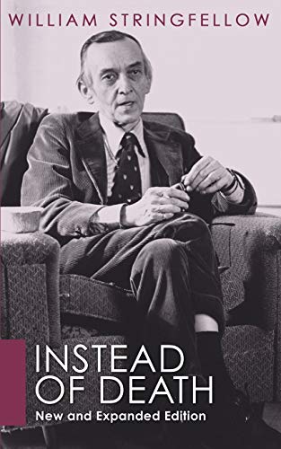 Instead of Death: New and Expanded Edition (William Stringfellow Library)
Instead of Death: New and Expanded Edition (William Stringfellow Library)