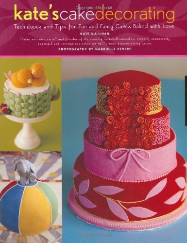 Kate's Cake Decorating: Techniques and Tips For Fun and Fancy Cakes Baked With Love
Kate's Cake Decorating: Techniques and Tips For Fun and Fancy Cakes Baked With Love