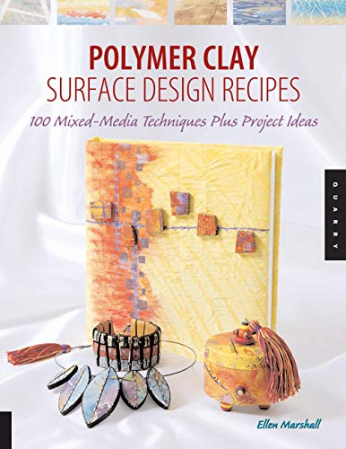 Polymer Clay Surface Design Recipes: 100 Mixed-Media Techniques Plus Project Ideas
Polymer Clay Surface Design Recipes: 100 Mixed-Media Techniques Plus Project Ideas