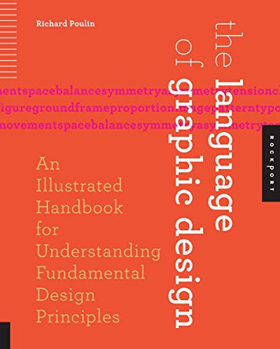 The Language of Graphic Design: An Illustrated Handbook for Understanding Fundamental Design Prin...
