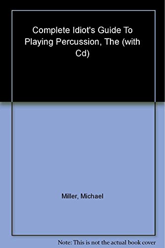 The Complete Idiots Guide to Playing Percussion