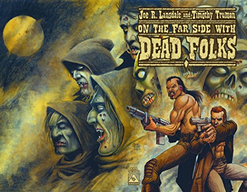 Joe R. Lansdale And Timothy Truman's On the Far Side with Dead Folks
