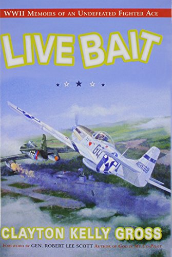 Live Bait: WWII Memoirs of an Undefeated Fighter Ace (signed)