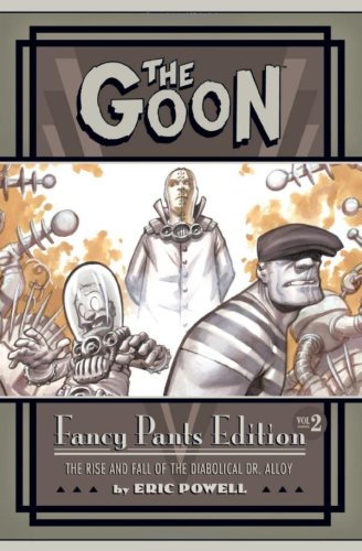 The Goon: Fancy Pants Edition Vol. 2, The Rise and Fall of the Diabolical Dr. Alloy