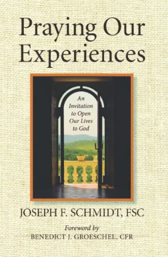 Praying Our Experiences: An Invitation to Open Our Lives to God
