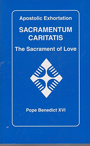 

The Sacrament of Charity: Sacramentum Caritatis