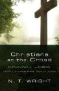 Christians at the Cross: Finding Hope in the Passion, Death, and Resurrection of Jesus