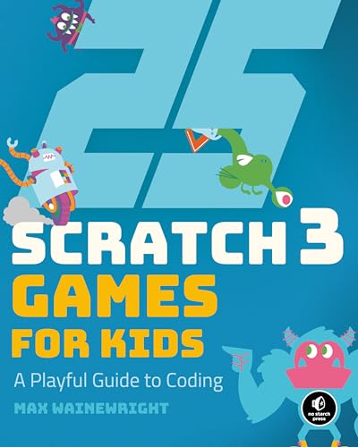 25 Scratch 3 Games for Kids : A Playful Guide to Coding