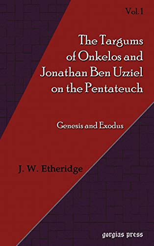 Targums of Onkelos and Jonathan Ben Uzziel on the Pentateuch Vol 1