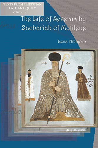 The Life of Severus by Zachariah of Mytilene (Texts from Christian Late Antiquity)