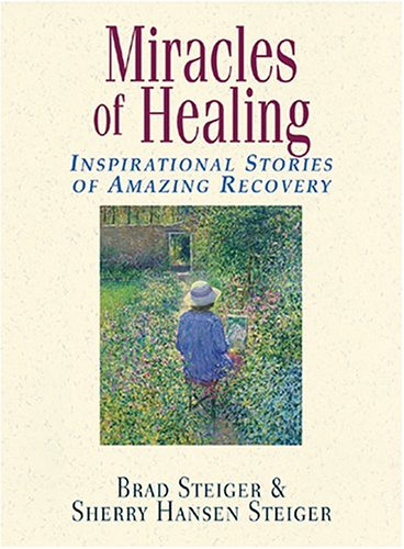 Miracles Of Healing: Inspirational Stories Of Amazing Recovery