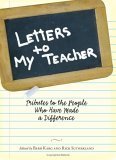 Letters To My Teacher: Tributes to the People Who Have Made a Difference