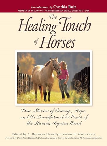 The Healing Touch of Horses: True Stories of Courage, Hope, and the Transformative Power of the Human/Equine Bond
The Healing Touch of Horses: True Stories of Courage, Hope, and the Transformative Power of the Human/Equine Bond