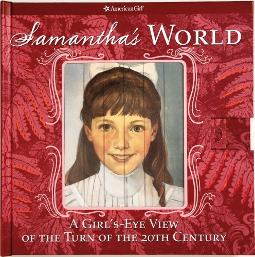 Samantha's World: A Girl's-eye View of the Turn of the Century (American Girl)
Samantha's World: A Girl's-eye View of the Turn of the Century (American Girl)