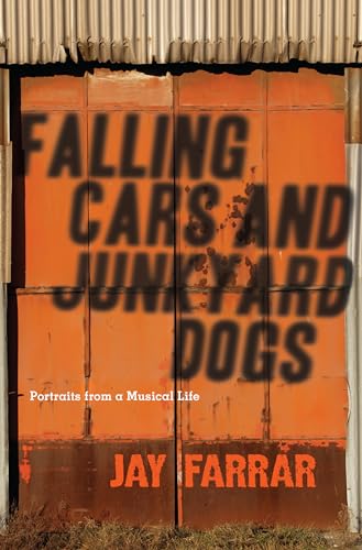 Falling Cars and Junkyard Dogs: Portraits from a Musical Life