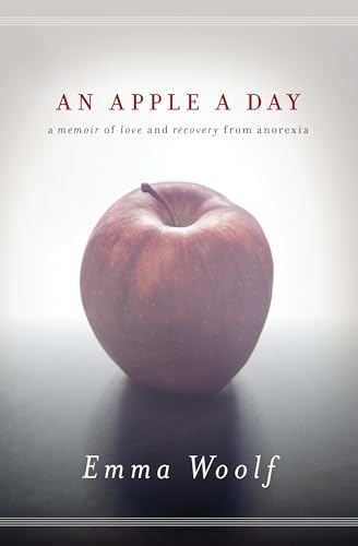 An Apple a Day: A Memoir of Love and Recovery from Anorexia.