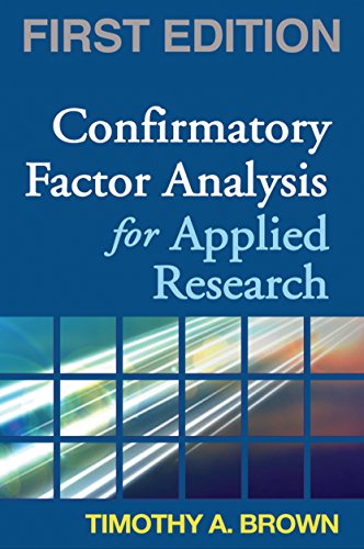 Confirmatory Factor Analysis for Applied Research, First Edition (Methodology in the Social Sciences)
Confirmatory Factor Analysis for Applied Research, First Edition (Methodology in the Social Sciences)