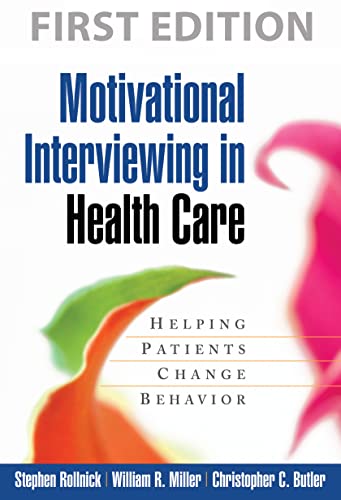 Motivational Interviewing in Health Care: Helping Patients Change Behavior (Applications of Motivational Interviewing)
Motivational Interviewing in Health Care: Helping Patients Change Behavior (Applications of Motivational Interviewing)