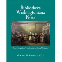 Bibliotheca Washingtoniana Nova: A new bibliography of works by and about George Washington
